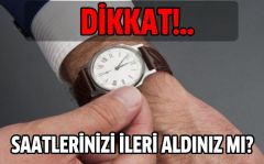 Saatinizi ileri aldınız mı?