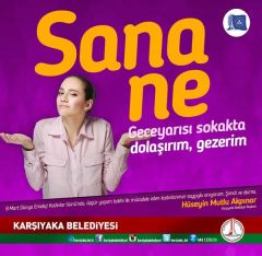 Karşıyaka Belediyesi tarafından kadınlar için hazırlanan afişler büyük ilgi çekti.