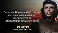 Fakire sürekli yetinmeyi öğretmeyin, fakir zaten yetinmeyi biliyor. Zengine öğretin ki az zıkkımlanıp paylaşmayı bilsin.