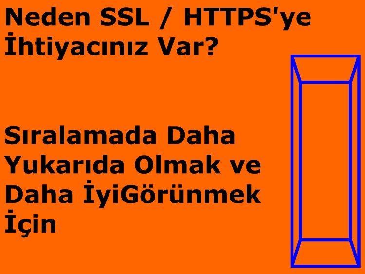 Google'da Sıralamada Daha Yukarıda Olmak İçin ve İyi Görünmek İçin SSL / HTTPS Kullanın