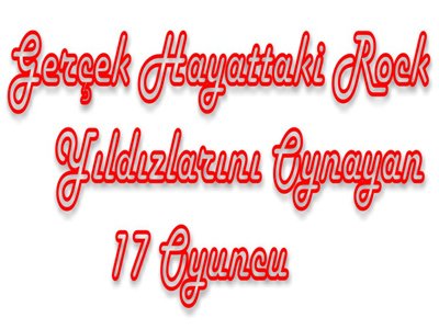Gerçek hayattaki rock yıldızlarını oynayan 17 oyuncu