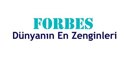 Dünya Milyarderleri Listesi - 2020 Yılının En Zenginleri