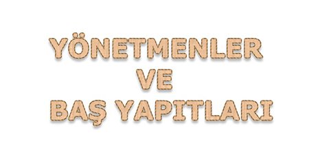 Dünyanın en etkili film yönetmenleri ve başyapıtları