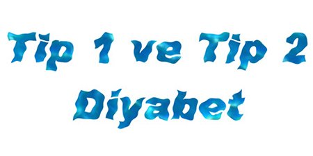 Tip 1 ve Tip 2 Diyabet Arasındaki Fark Tam Olarak Nedir?