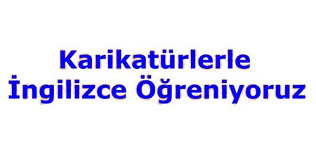 Karikatürlerle İngilizce Öğreniyoruz