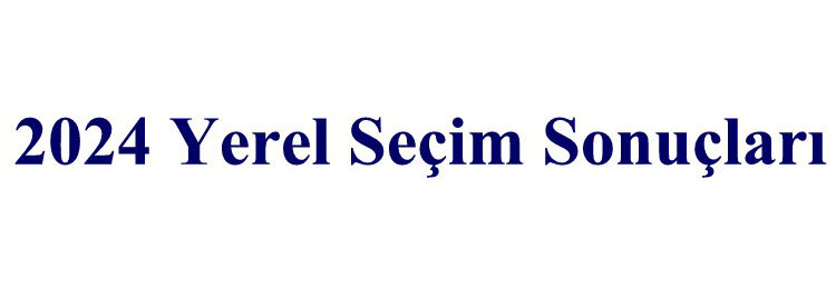 2024 Yerel Seçim Sonuçları - Türkiye Geneli 31 Mart