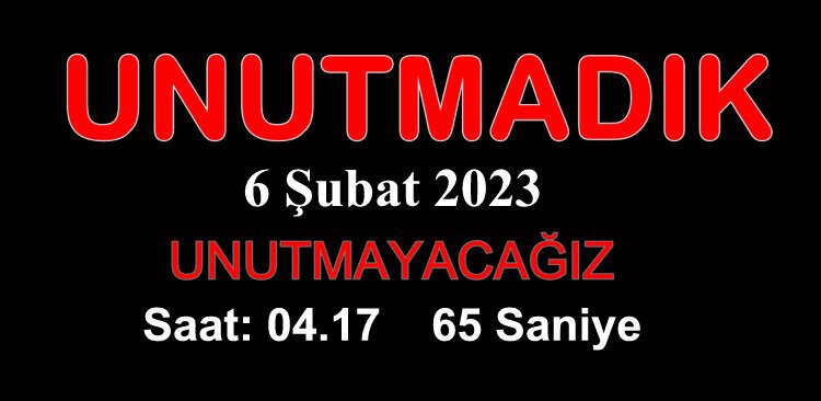 Unutmadık - 6 Şubat 2023 Depremi - Saat 04:17 ve 65 Saniye
